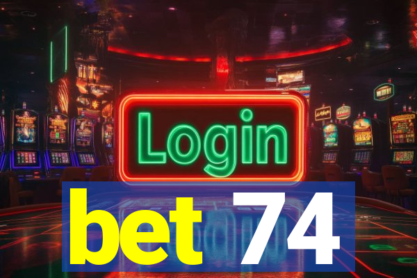 bet 74